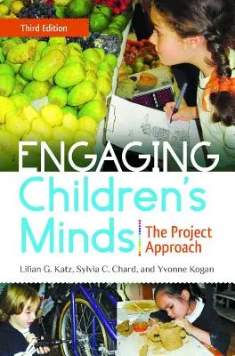 A gyermeki elmék lekötése: A projektmegközelítés - Engaging Children's Minds: The Project Approach