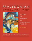 Macedón: Egy tanfolyam kezdő és középhaladó diákok számára (3, átdolgozott) - Macedonian: A Course for Beginning and Intermediate Students (3, Revised)