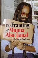 Mumia Abu-Jamal bekeretezése - The Framing of Mumia Abu-Jamal