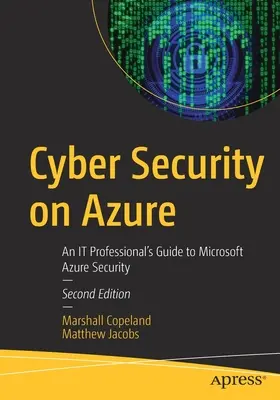 Kiberbiztonság az Azure-on: A Microsoft Azure Security: An It Professional's Guide to Microsoft Azure Security (Egy IT-szakember útmutatója a Microsoft Azure biztonságához) - Cyber Security on Azure: An It Professional's Guide to Microsoft Azure Security