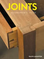 Ízületek: A Woodworker's Guide - Joints: A Woodworker's Guide