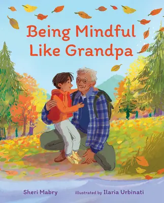 Legyünk figyelmesek, mint a nagypapa - Being Mindful Like Grandpa