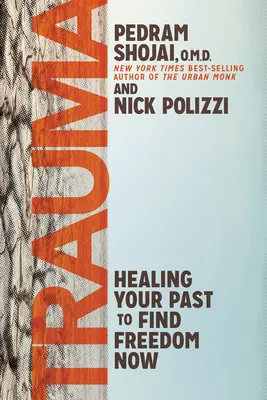 Trauma: A múltad gyógyítása, hogy most megtaláld a szabadságot - Trauma: Healing Your Past to Find Freedom Now