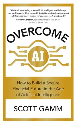 A mesterséges intelligencia legyőzése: Hogyan építsünk biztonságos pénzügyi jövőt a mesterséges intelligencia korában? - Overcome AI: How to Build a Secure Financial Future in the Age of Artificial Intelligence