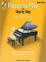 Pieces to Play - 3. könyv CD-vel: Piano Solos Composed to Correlate Exactly with Edna Mae Burnam's Step by Step - Pieces to Play - Book 3 with CD: Piano Solos Composed to Correlate Exactly with Edna Mae Burnam's Step by Step