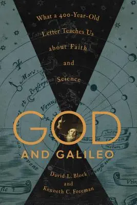 Isten és Galilei: Mit tanít nekünk egy 400 éves levél a hitről és a tudományról - God and Galileo: What a 400-Year-Old Letter Teaches Us about Faith and Science