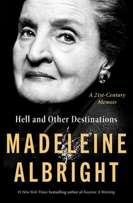 A pokol és más célpontok: Egy 21. századi emlékirat - Hell and Other Destinations: A 21st-Century Memoir