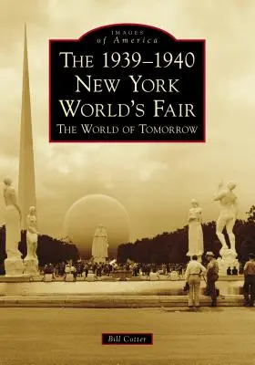 Az 1939-1940-es New York-i világkiállítás A holnap világa - The 1939-1940 New York World's Fair the World of Tomorrow