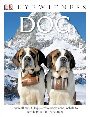 DK Eyewitness Books: Dog: Mindent megtudni a kutyákról a farkasoktól és a sakáloktól a családi kedvencekig és a kiállítási kutyákig - DK Eyewitness Books: Dog: Learn All about Dogs from Wolves and Jackals to Family Pets and Show Dogs