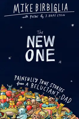 Az új: Fájdalmasan igaz történetek egy vonakodó apától - The New One: Painfully True Stories from a Reluctant Dad