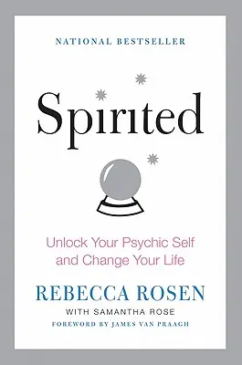Lelkes: Nyisd fel pszichikus énedet és változtasd meg az életed - Spirited: Unlock Your Psychic Self and Change Your Life