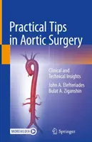 Gyakorlati tippek az aorta sebészetben: Klinikai és technikai betekintés - Practical Tips in Aortic Surgery: Clinical and Technical Insights