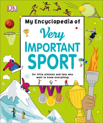 A nagyon fontos sportok enciklopédiája: A kis sportolóknak és a mindent tudni akaró rajongóknak - My Encyclopedia of Very Important Sports: For Little Athletes and Fans Who Want to Know Everything