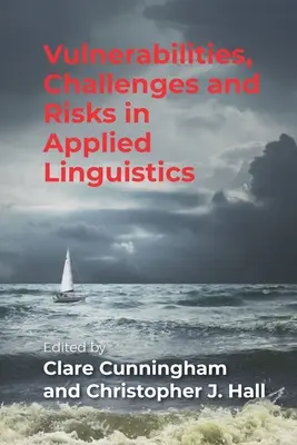 Sebezhetőségek, kihívások és kockázatok az alkalmazott nyelvészetben - Vulnerabilities, Challenges and Risks in Applied Linguistics