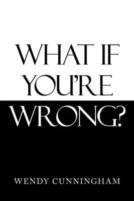 Mi van, ha tévedsz? - What If You'Re Wrong?