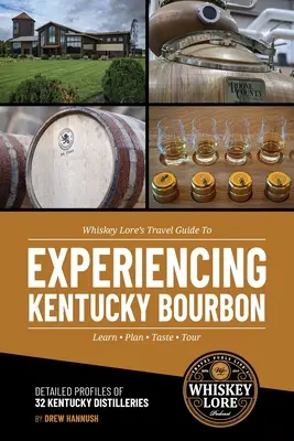 A Whiskey Lore útikönyve a Kentucky Bourbon megtapasztalásához - Whiskey Lore's Travel Guide to Experiencing Kentucky Bourbon