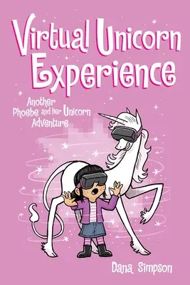 Virtual Unicorn Experience, 12: Egy újabb Phoebe és az ő egyszarvú kalandja - Virtual Unicorn Experience, 12: Another Phoebe and Her Unicorn Adventure