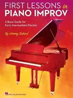 Első leckék a zongoraimprovizációban: Alapvető útmutató a korai középhaladó zongoristák számára - First Lessons in Piano Improv: A Basic Guide for Early Intermediate Pianists