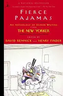 Heves pizsamák: Humoros írások antológiája a New Yorkerből - Fierce Pajamas: An Anthology of Humor Writing from the New Yorker