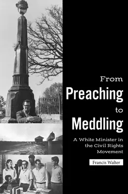 A prédikálástól a kotnyeleskedésig: Egy fehér lelkész a polgárjogi mozgalomban - From Preaching to Meddling: A White Minister in the Civil Rights Movement