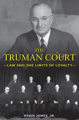 A Truman-udvar: A jog és a hűség határai - The Truman Court: Law and the Limits of Loyalty