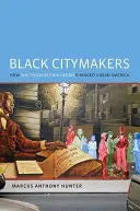 Black Citymakers: Hogyan változtatta meg a philadelphiai néger a városi Amerikát - Black Citymakers: How the Philadelphia Negro Changed Urban America