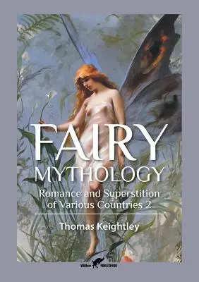 Tündérmitológia 2: Különböző országok romantikája és babonái - Fairy Mythology 2: Romance and Superstition of Various Countries