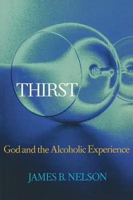 Szomjúság: Isten és az alkoholos élmény - Thirst: God and the Alcoholic Experience