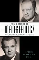 A Mankiewicz testvérek: Remény, szívfájdalom és hollywoodi klasszikusok - The Brothers Mankiewicz: Hope, Heartbreak, and Hollywood Classics