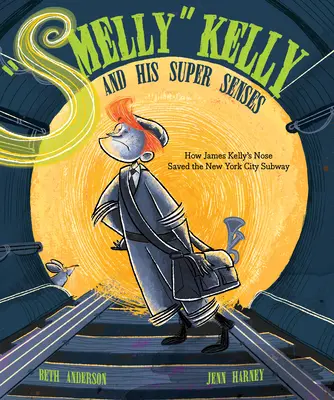 Büdös Kelly és a szuperérzékei: Hogyan mentette meg James Kelly orra a New York-i metrót? - Smelly Kelly and His Super Senses: How James Kelly's Nose Saved the New York City Subway