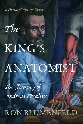 A király anatómusa: Andreas Vesalius utazása - The King's Anatomist: The Journey of Andreas Vesalius