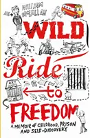 Vad lovaglás a szabadságba - Emlékirat a gyermekkorról, a börtönről és az önfelfedezésről - Wild Ride to Freedom - A Memoir of Childhood, Prison and Self-Discovery