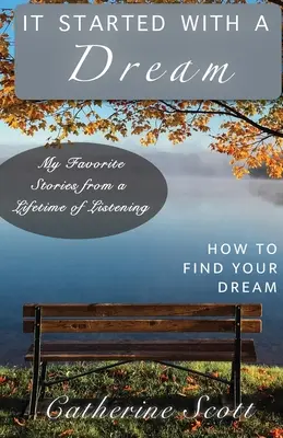 Egy álommal kezdődött: Hogyan találd meg az álmodat? - It Started with a Dream: How to Find Your Dream