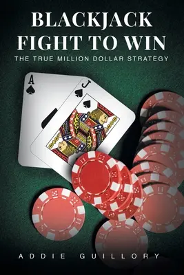 Blackjack harc a győzelemért: Az igazi milliós stratégia - Blackjack Fight to Win: The True Million-Dollar Strategy