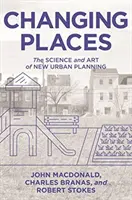 Változó helyek: Az új várostervezés tudománya és művészete - Changing Places: The Science and Art of New Urban Planning