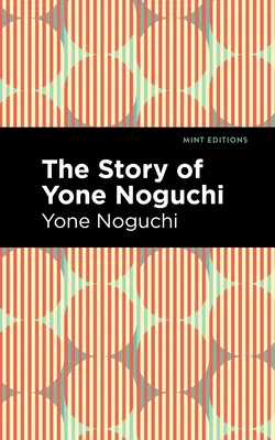 Yone Noguchi története - The Story of Yone Noguchi