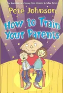 Hogyan neveld a szüleidet - How To Train Your Parents