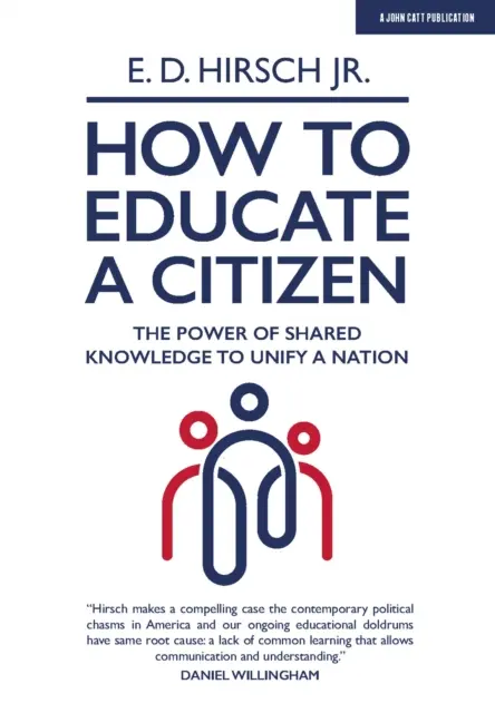 Hogyan neveljünk egy polgárt - A közös tudás ereje a nemzet egyesítésében - How To Educate A Citizen - The Power of Shared Knowledge to Unify a Nation