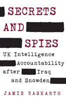 Titkok és kémek: Az Egyesült Királyság hírszerzési elszámoltathatósága Irak és Snowden után - Secrets and Spies: UK Intelligence Accountability After Iraq and Snowden