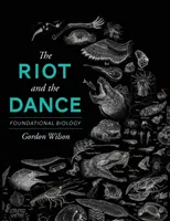 A lázadás és a tánc: Alapvető biológia - The Riot and the Dance: Foundational Biology