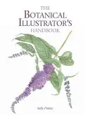 A botanikai illusztrátor kézikönyve - The Botanical Illustrator's Handbook