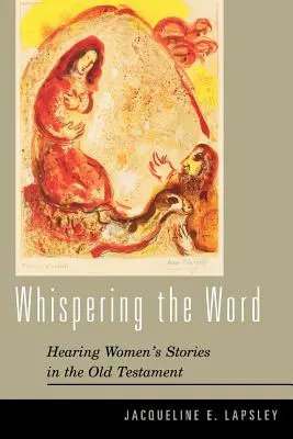 A szó suttogása: Női történetek meghallgatása az Ószövetségben - Whispering the Word: Hearing Women's Stories in the Old Testament