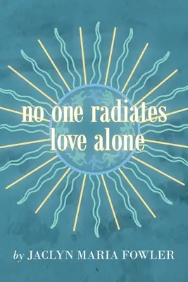 Senki sem sugároz egyedül szeretetet - No One Radiates Love Alone