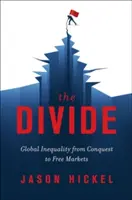 A szakadék: A globális egyenlőtlenség a hódítástól a szabad piacokig - The Divide: Global Inequality from Conquest to Free Markets