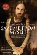Ments meg magamtól! Hogyan találtam meg Istent, hogyan hagytam ott a Kornt, hogyan szoktam le a drogokról, és hogyan éltem tovább, hogy elmeséljem a történetemet - Save Me from Myself: How I Found God, Quit Korn, Kicked Drugs, and Lived to Tell My Story