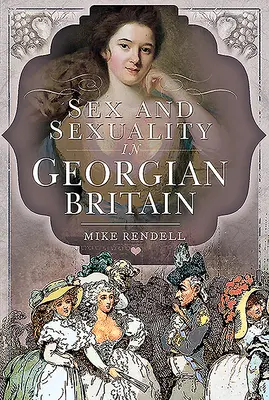 Szex és szexualitás a grúz korabeli Nagy-Britanniában - Sex and Sexuality in Georgian Britain
