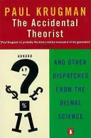 Véletlen teoretikus - És más üzenetek a dizmatikus tudományból - Accidental Theorist - And Other Dispatches from the Dismal Science