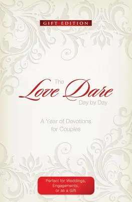 The Love Dare Day by Day: Ajándék kiadás: A Year of Devotions for Couples: A Year of Devotions for Couples: A Year of Devotions for Couples - The Love Dare Day by Day: Gift Edition: A Year of Devotions for Couples