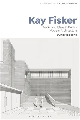 Kay Fisker: Fisker: Művek és eszmék a dán modern építészetben - Kay Fisker: Works and Ideas in Danish Modern Architecture