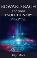 Edward Bach és az evolúciós célod - Edward Bach and Your Evolutionary Purpose